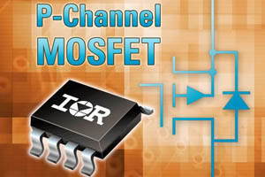 IR推出新型-30V電壓P-通道功MOSFET