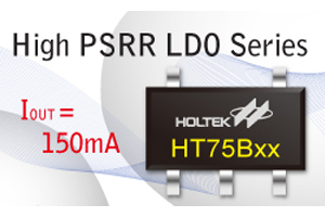 盛群推出HT75Bxx High PSRR LDO，耐電壓更高。