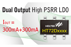 盛群推出High PSRR LDO系列—雙輸出通道的HT72Dxxxx，最高輸入電壓為7.0V。