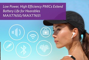 MAX77650和MAX77651具有單電感多輸出調節器和充電器，適用於小型鋰電池的優化。