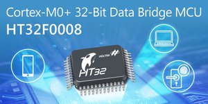 HOLTEK新推出HT32F0008 Arm Cortex-M0+核心32-bit橋接專用微控制器