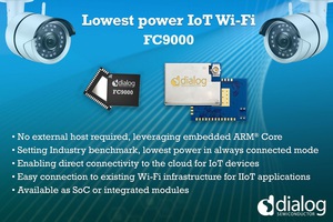Dialog Semiconductor推出了FC9000，专为电池供电的物联网设备设计，可直接与Wi-Fi网路连接，同时提供可支援使用超过一年的电池电量。