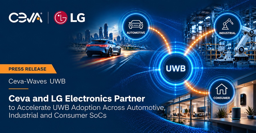 UWB走向晶片整合，Ceva、LG以22nm平台加速落地。