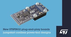 意法半導體推出隨插即用STSPIN32原型板，簡化無線電動工具開發