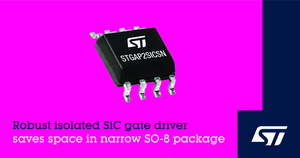 意法半导体的稳定的隔离式SiC闸极驱动器，采用窄型SO-8封装节省空间