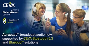 CEVA藍牙5.3平臺IP支援全新Auracast廣播音訊革新共享音訊體驗