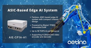 安提国际推出一款基於 ASIC 的全新边缘AI系统AIE-CP1A-A1，该系统由可编程的 Blaize Pathfinder P1600 嵌入式系统模组（SoM）提供支援。